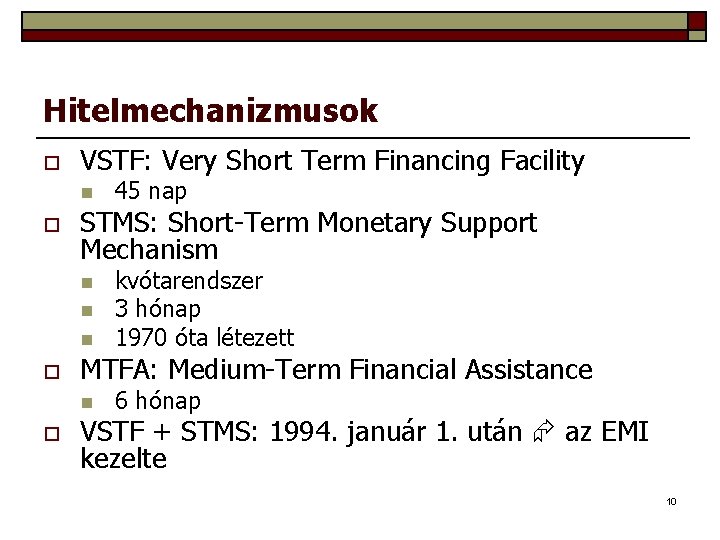 Hitelmechanizmusok o VSTF: Very Short Term Financing Facility n o STMS: Short-Term Monetary Support