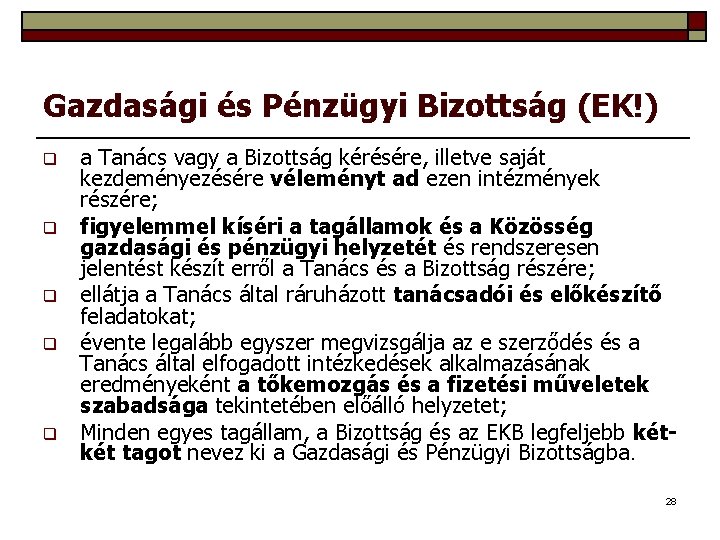 Gazdasági és Pénzügyi Bizottság (EK!) q q q a Tanács vagy a Bizottság kérésére,