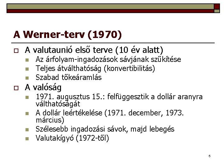 A Werner-terv (1970) o A valutaunió első terve (10 év alatt) n n n