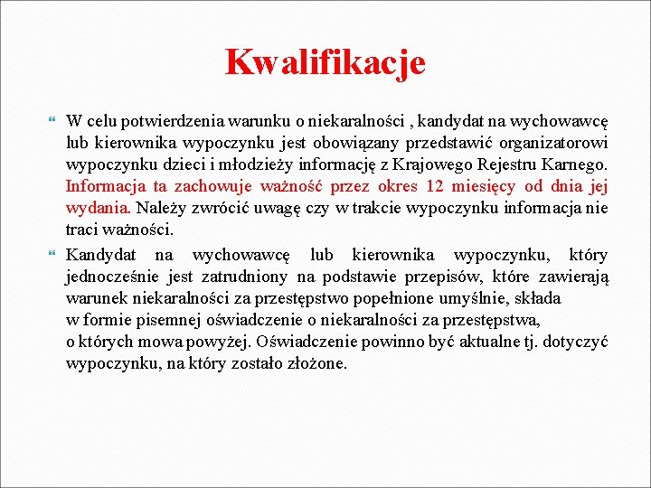 Kwalifikacje W celu potwierdzenia warunku o niekaralności , kandydat na wychowawcę lub kierownika wypoczynku