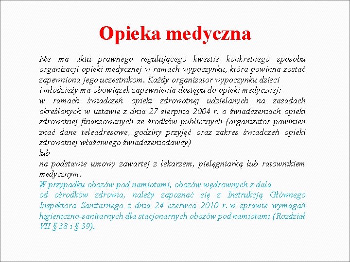 Opieka medyczna Nie ma aktu prawnego regulującego kwestie konkretnego sposobu organizacji opieki medycznej w