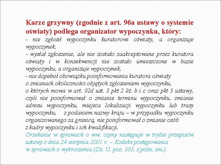 Karze grzywny (zgodnie z art. 96 a ustawy o systemie oświaty) podlega organizator wypoczynku,