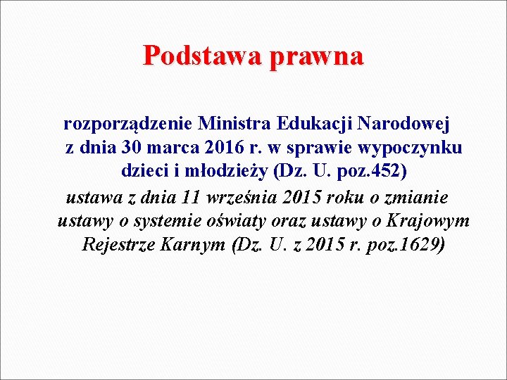 Podstawa prawna rozporządzenie Ministra Edukacji Narodowej z dnia 30 marca 2016 r. w sprawie