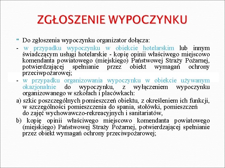 Do zgłoszenia wypoczynku organizator dołącza: - w przypadku wypoczynku w obiekcie hotelarskim lub innym