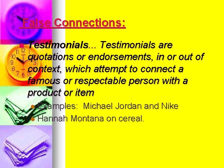 False Connections: n Testimonials. . . Testimonials are quotations or endorsements, in or out