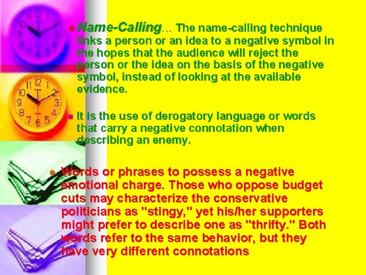 n Name-Calling. . . The name-calling technique links a person or an idea to