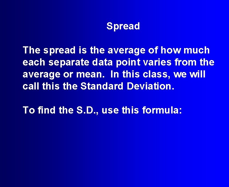 Spread The spread is the average of how much each separate data point varies