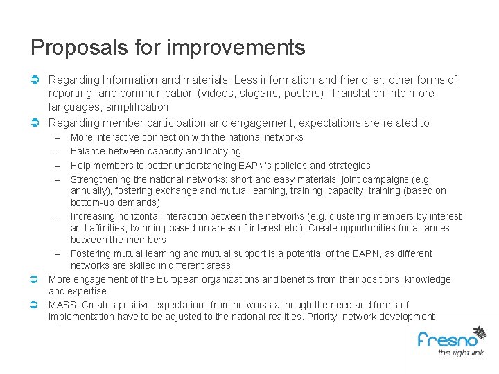 Proposals for improvements Ü Regarding Information and materials: Less information and friendlier: other forms