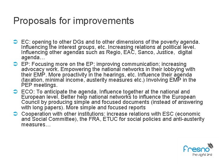 Proposals for improvements Ü EC: opening to other DGs and to other dimensions of