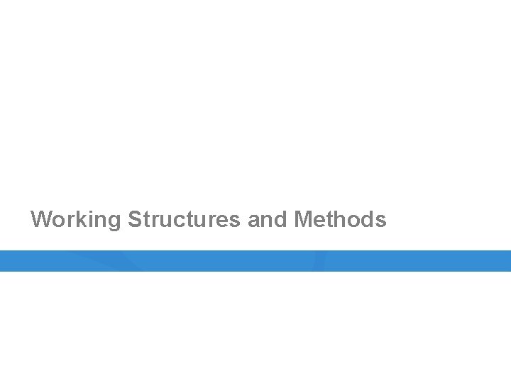 Working Structures and Methods 