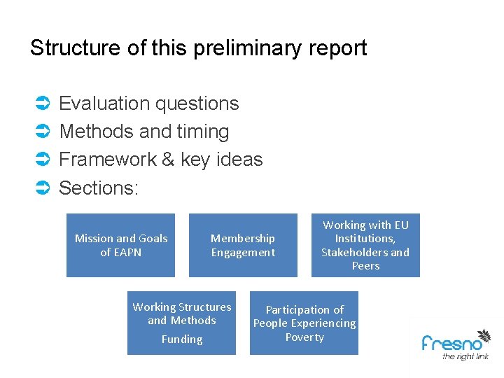 Structure of this preliminary report Ü Ü Evaluation questions Methods and timing Framework &