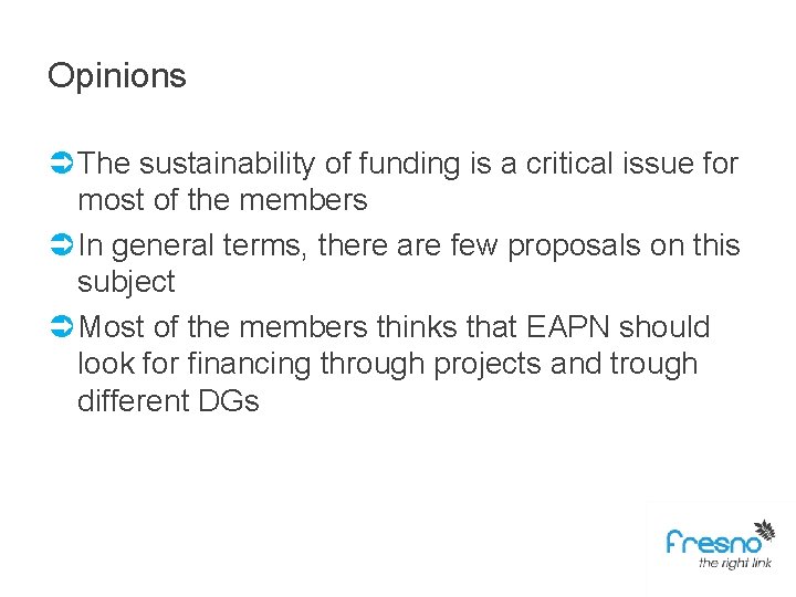 Opinions Ü The sustainability of funding is a critical issue for most of the