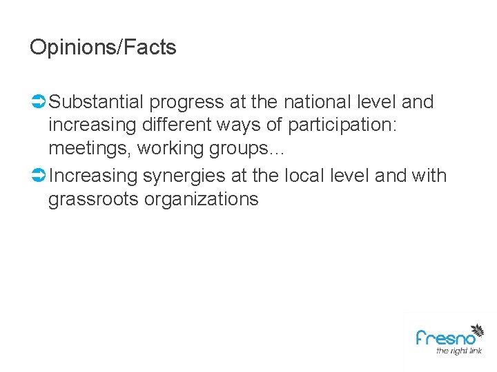 Opinions/Facts Ü Substantial progress at the national level and increasing different ways of participation: