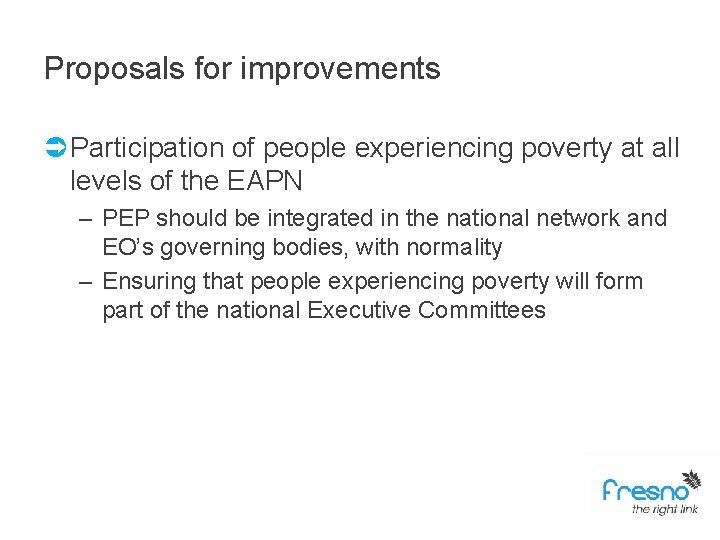 Proposals for improvements Ü Participation of people experiencing poverty at all levels of the