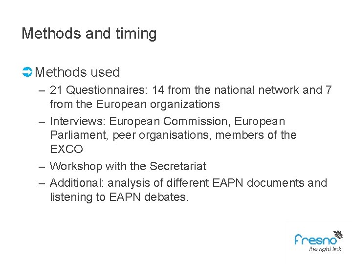 Methods and timing Ü Methods used – 21 Questionnaires: 14 from the national network