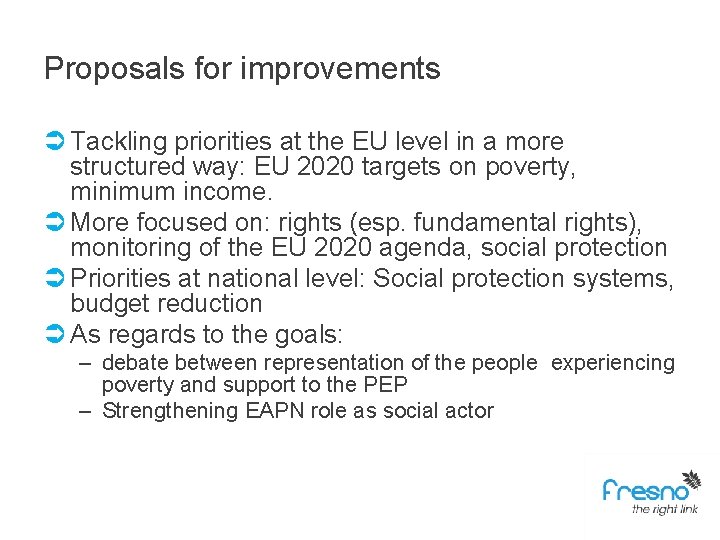 Proposals for improvements Ü Tackling priorities at the EU level in a more structured