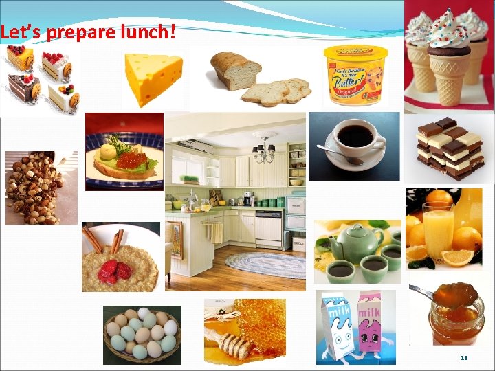 Let’s prepare lunch! 11 