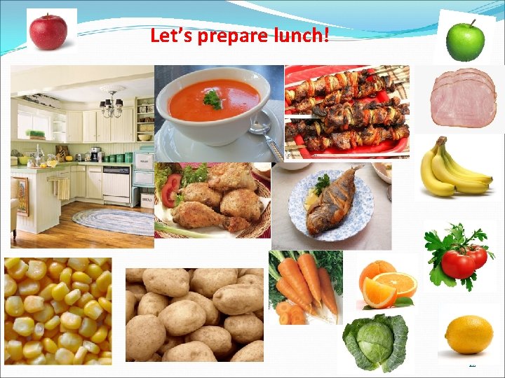 Let’s prepare lunch! 12 