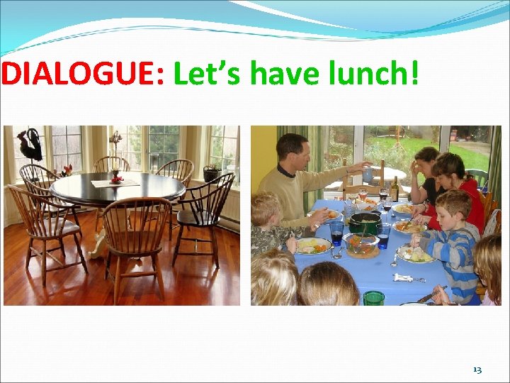 DIALOGUE: Let’s have lunch! 13 