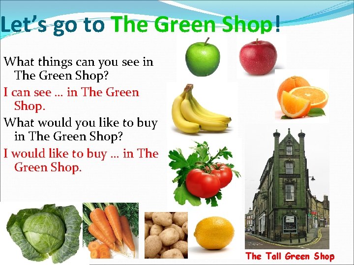 Let’s go to The Green Shop! What things can you see in The Green