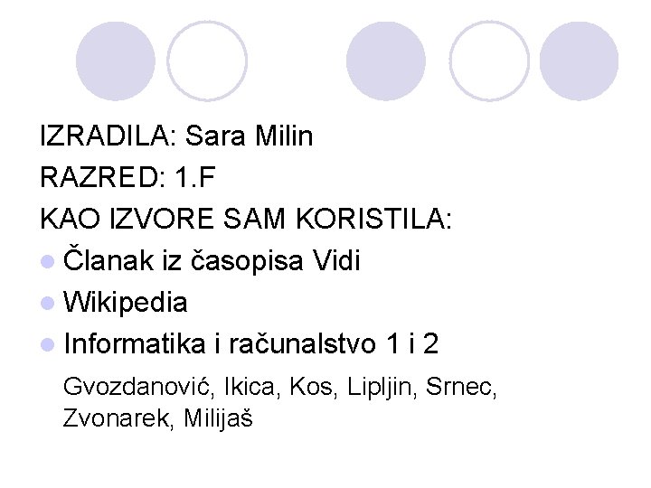 IZRADILA: Sara Milin RAZRED: 1. F KAO IZVORE SAM KORISTILA: l Članak iz časopisa