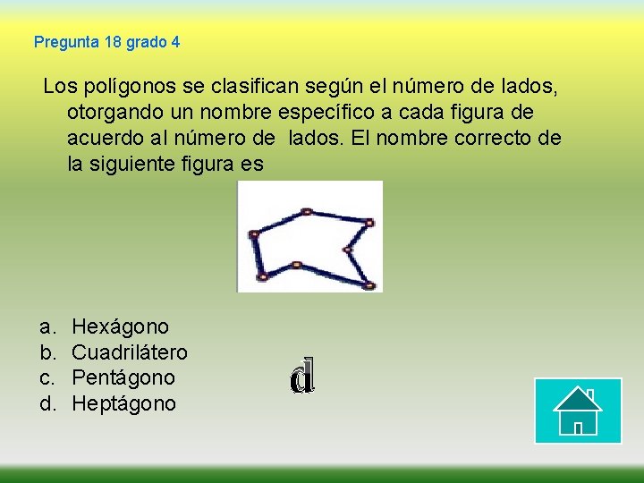 Pregunta 18 grado 4 Los polígonos se clasifican según el número de lados, otorgando