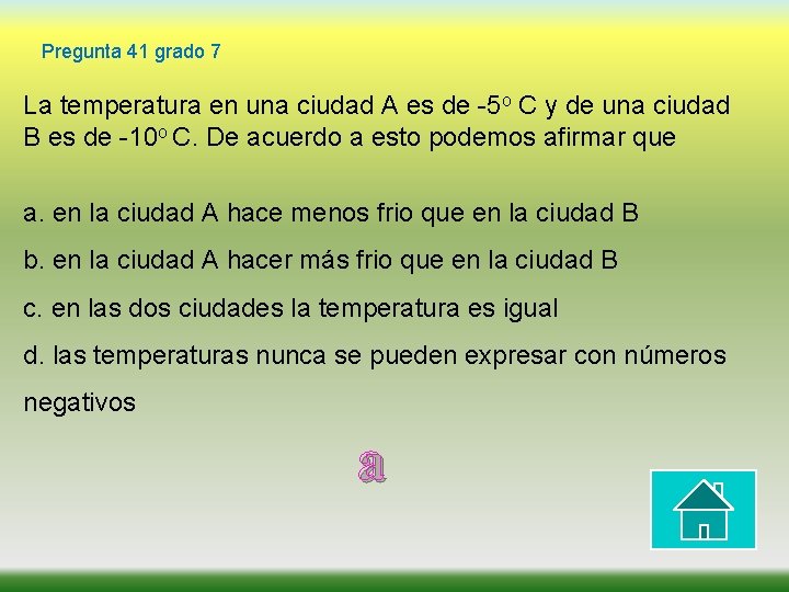 Pregunta 41 grado 7 La temperatura en una ciudad A es de -5 o