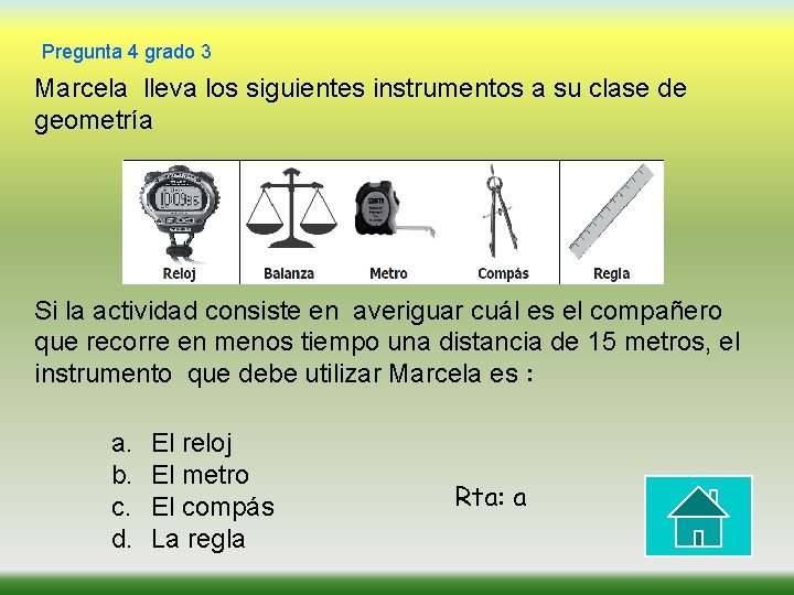 Pregunta 4 grado 3 Marcela lleva los siguientes instrumentos a su clase de geometría