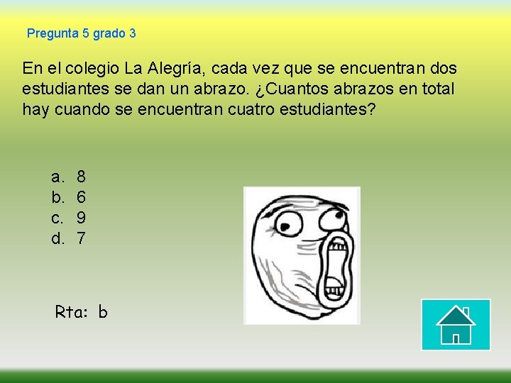 Pregunta 5 grado 3 En el colegio La Alegría, cada vez que se encuentran