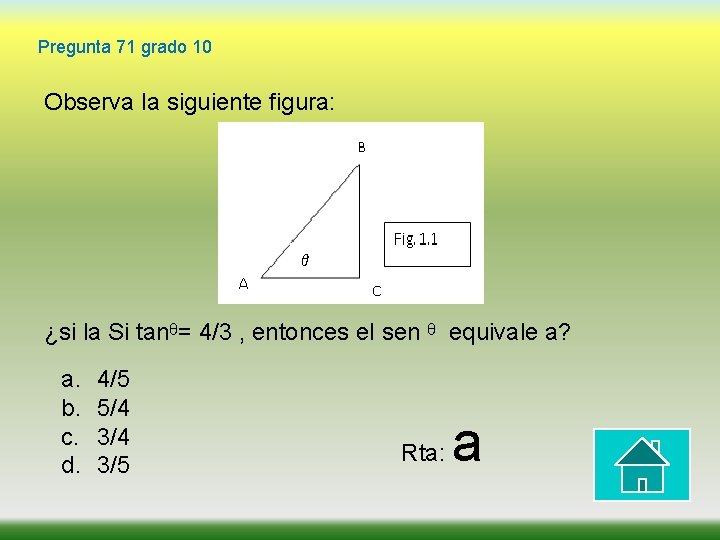 Pregunta 71 grado 10 Observa la siguiente figura: ¿si la Si tanᶿ= 4/3 ,