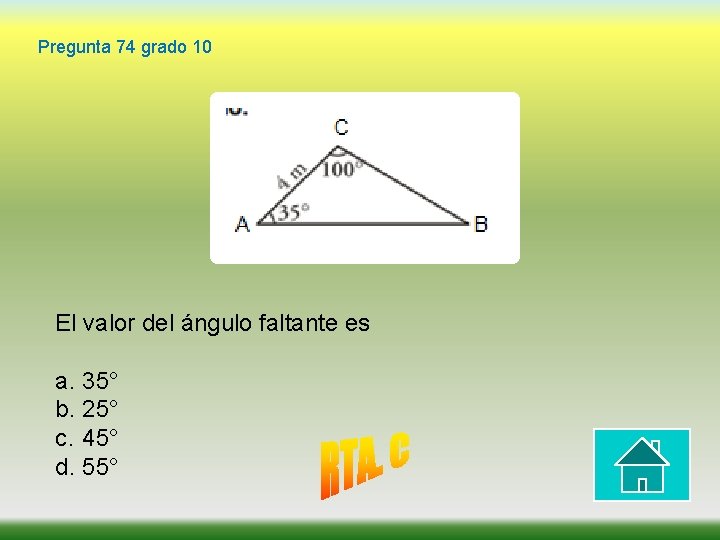 Pregunta 74 grado 10 El valor del ángulo faltante es a. 35° b. 25°