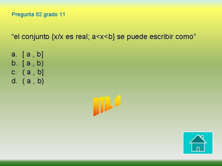Pregunta 82 grado 11 “el conjunto {x/x es real; a<x<b} se puede escribir como”