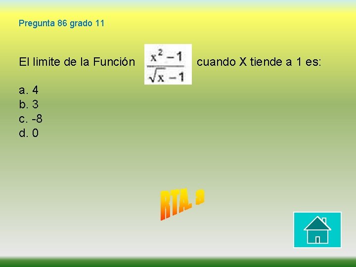 Pregunta 86 grado 11 El limite de la Función a. 4 b. 3 c.