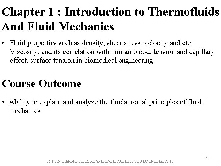 Chapter 1 : Introduction to Thermofluids And Fluid Mechanics • Fluid properties such as