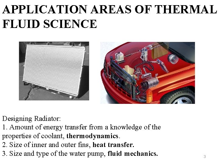 APPLICATION AREAS OF THERMAL FLUID SCIENCE Designing Radiator: 1. Amount of energy transfer from