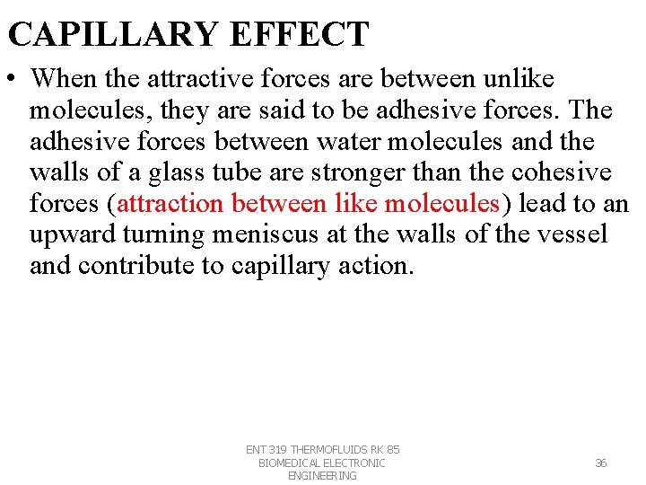CAPILLARY EFFECT • When the attractive forces are between unlike molecules, they are said CAPILLARY EFFECT • When the attractive forces are between unlike molecules, they are said