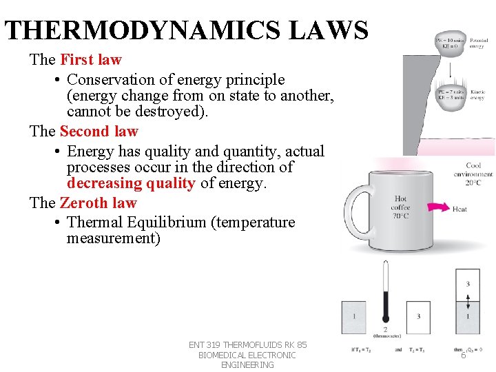 THERMODYNAMICS LAWS The First law • Conservation of energy principle (energy change from on