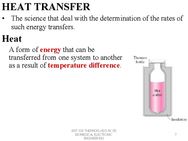 HEAT TRANSFER • The science that deal with the determination of the rates of HEAT TRANSFER • The science that deal with the determination of the rates of