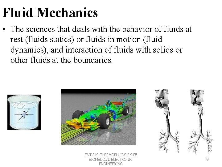 Fluid Mechanics • The sciences that deals with the behavior of fluids at rest