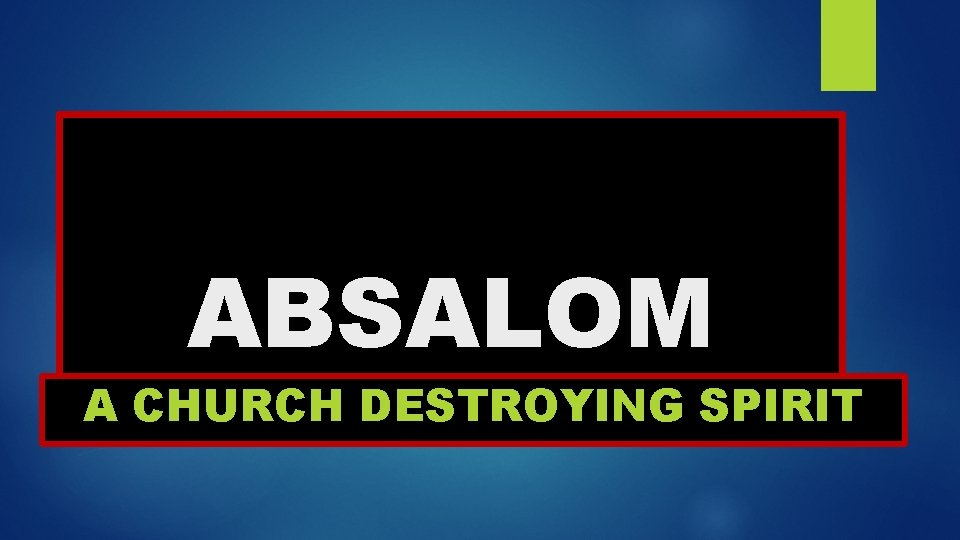 ABSALOM A CHURCH DESTROYING SPIRIT 