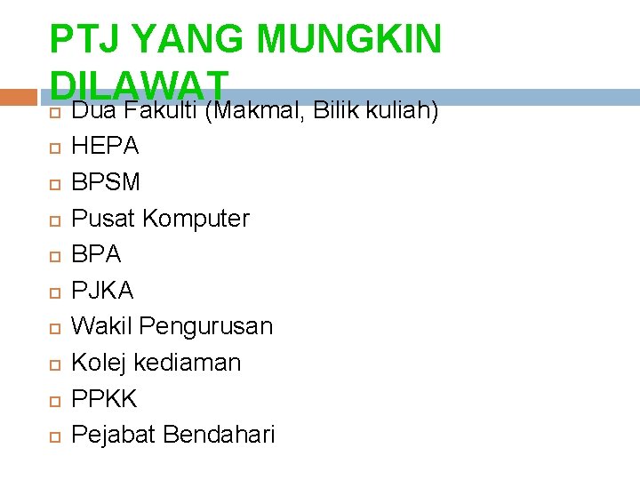 PTJ YANG MUNGKIN DILAWAT Dua Fakulti (Makmal, Bilik kuliah) HEPA BPSM Pusat Komputer BPA