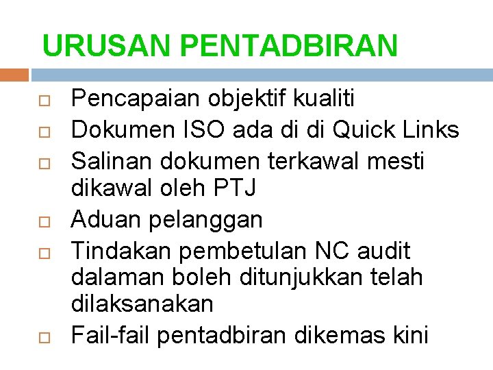 URUSAN PENTADBIRAN Pencapaian objektif kualiti Dokumen ISO ada di di Quick Links Salinan dokumen