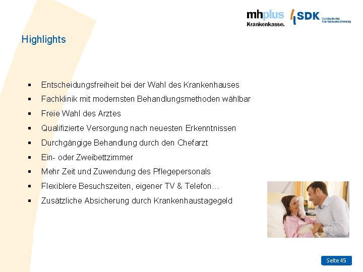 Highlights § Entscheidungsfreiheit bei der Wahl des Krankenhauses § Fachklinik mit modernsten Behandlungsmethoden wählbar