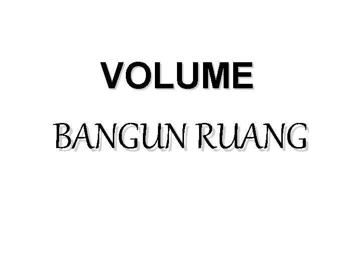 VOLUME BANGUN RUANG 