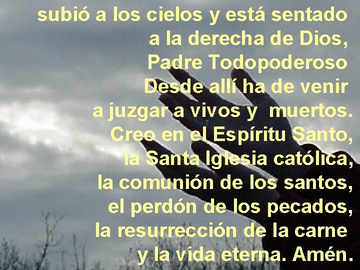 subió a los cielos y está sentado a la derecha de Dios, Padre Todopoderoso