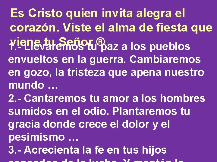 Es Cristo quien invita alegra el corazón. Viste el alma de fiesta que viene