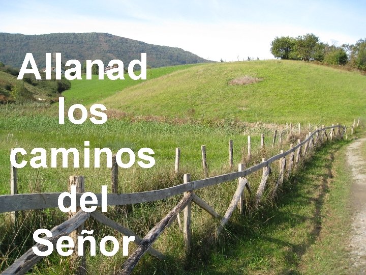 Allanad los caminos del Señor 