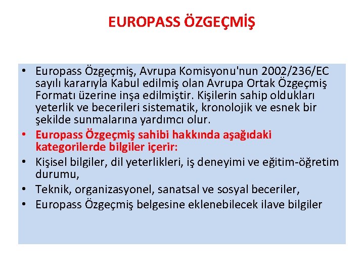 EUROPASS ÖZGEÇMİŞ • Europass Özgeçmiş, Avrupa Komisyonu'nun 2002/236/EC sayılı kararıyla Kabul edilmiş olan Avrupa