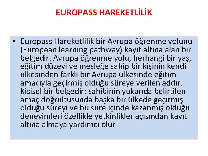 EUROPASS HAREKETLİLİK • Europass Hareketlilik bir Avrupa öğrenme yolunu (European learning pathway) kayıt altına