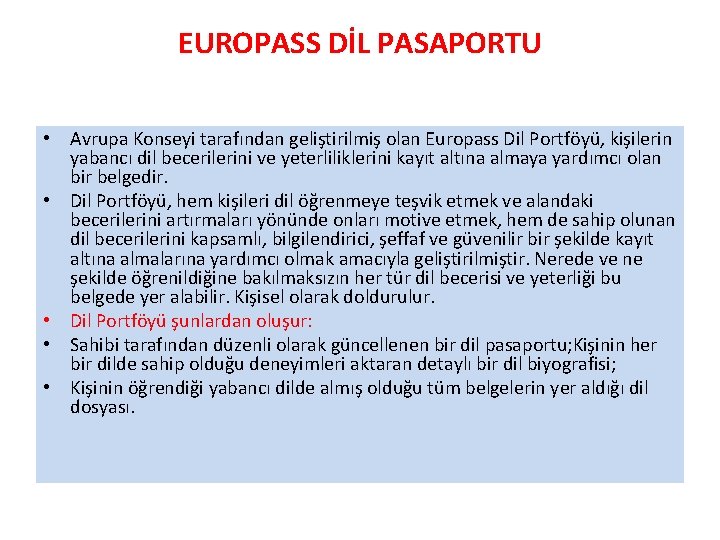 EUROPASS DİL PASAPORTU • Avrupa Konseyi tarafından geliştirilmiş olan Europass Dil Portföyü, kişilerin yabancı